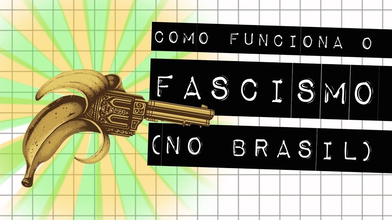 Pilares do fascismo no Brasil (também na esquerda) #meteoro.doc